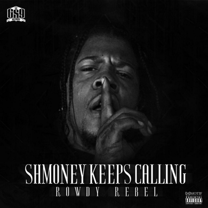 Rowdy Rebel 'Shmoney Keeps Calling'