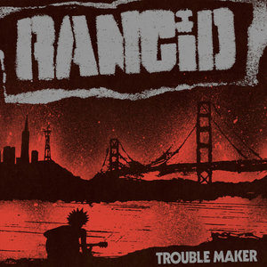 Rancid 'Trouble Maker'