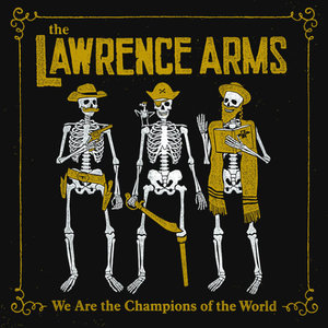 The Lawrence Arms 'We Are the Champions of the World'